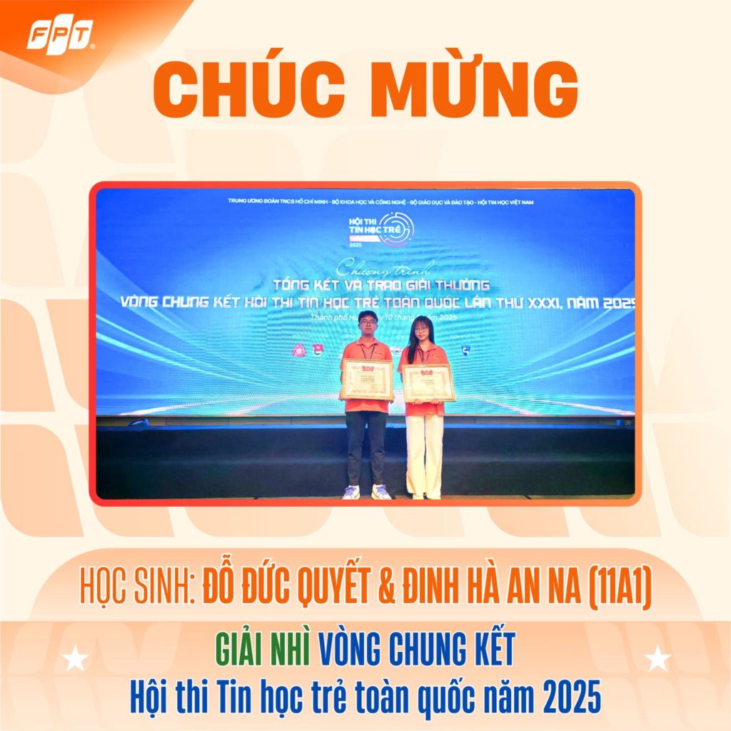 CHÚC MỪNG HỌC SINH FPT SCHOOLS GIÀNH GIẢI NHÌ VÒNG CHUNG KẾT HỘI THI TIN HỌC TRẺ TOÀN QUỐC 2025 14 1 201
