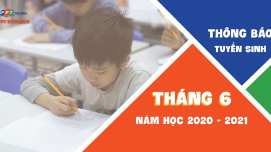 THÔNG BÁO TUYỂN SINH ĐỢT THÁNG 6 NĂM HỌC 2020 – 2021 10 Tuyển sinh tháng 6