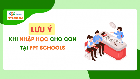 Những điều phụ huynh cần biết khi đăng ký nhập học cho con vào trường Tiểu Học và THCS FPT Cầu Giấy năm học 2020 - 2021 3 LUU