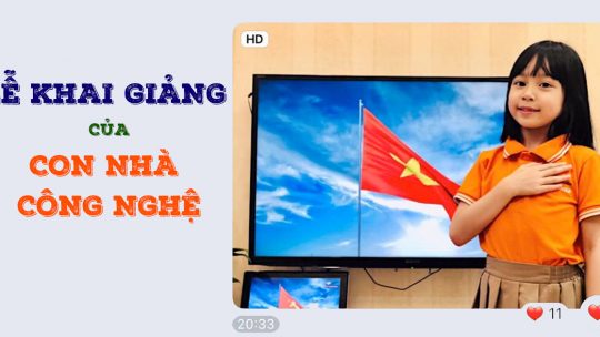 LỄ KHAI GIẢNG ĐẶC BIỆT CỦA "CON NHÀ CÔNG NGHỆ" 3 Untitled 1 10