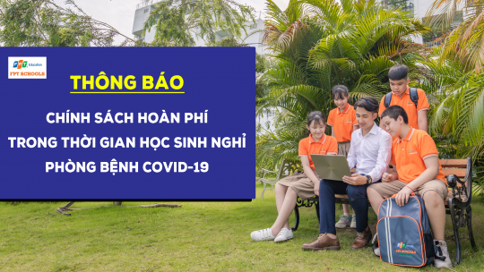 Chính sách hoàn phí trong thời gian học sinh nghỉ do dịch bệnh Covid-19 15 hoanphi