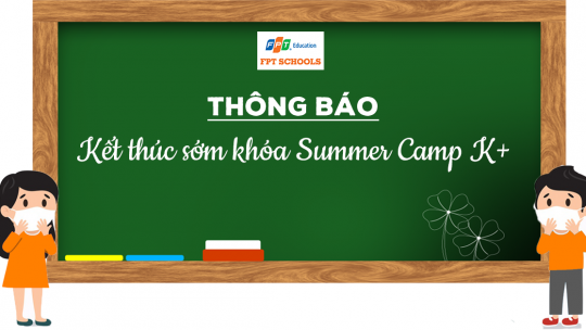 THÔNG BÁO KẾT THÚC SỚM KHÓA HỌC SUMMER CAMP K+ 20 thuu